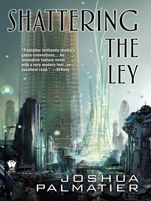 Title details for Shattering the Ley by Joshua Palmatier - Available